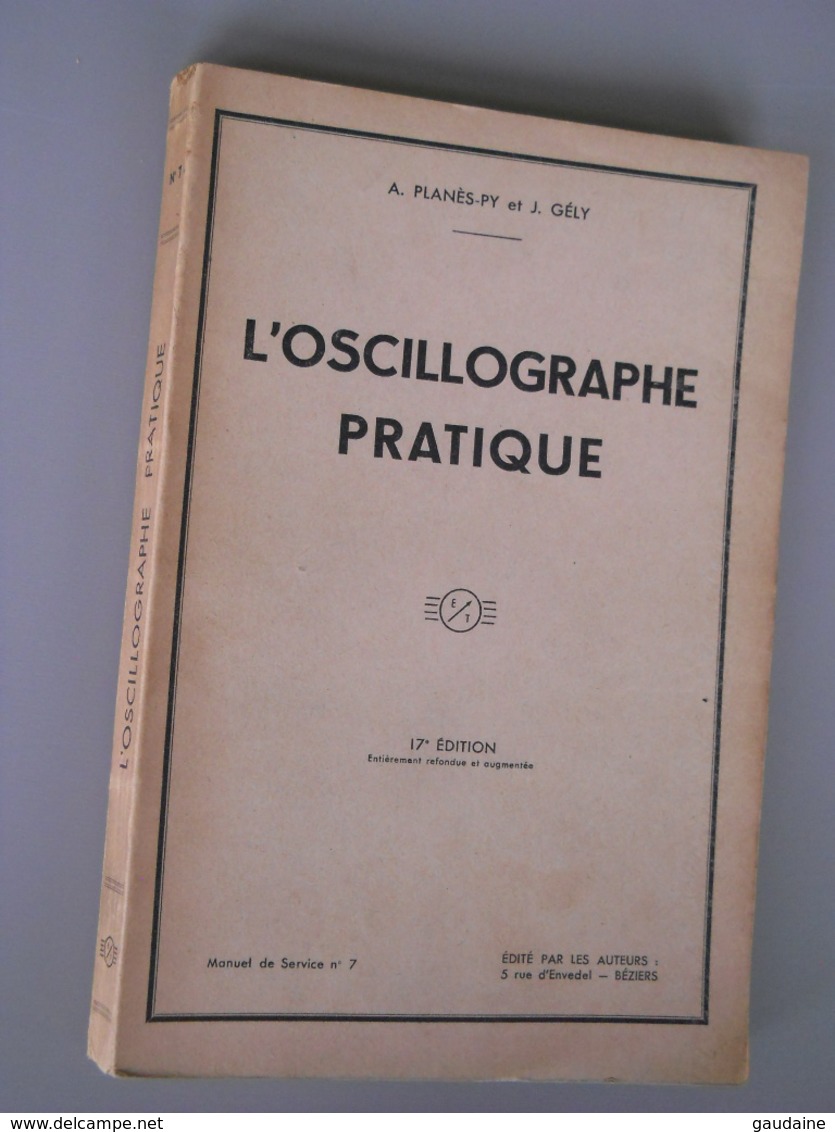 L'OSCILLOGRAPHIE PRATIQUE - PLANES ET GELY- RADIO - TSF - Audio-Visual