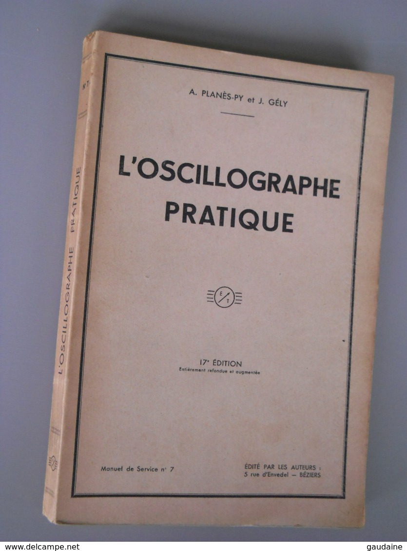 L'OSCILLOGRAPHIE PRATIQUE - PLANES ET GELY- RADIO - TSF - Audio-video