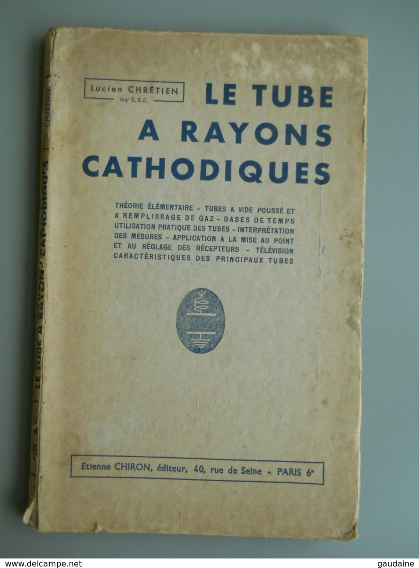 LE TUBE A RAYONS CATHODIQUES 1936  - LUCIEN CHRETIEN - RADIO - TSF - Audio-video