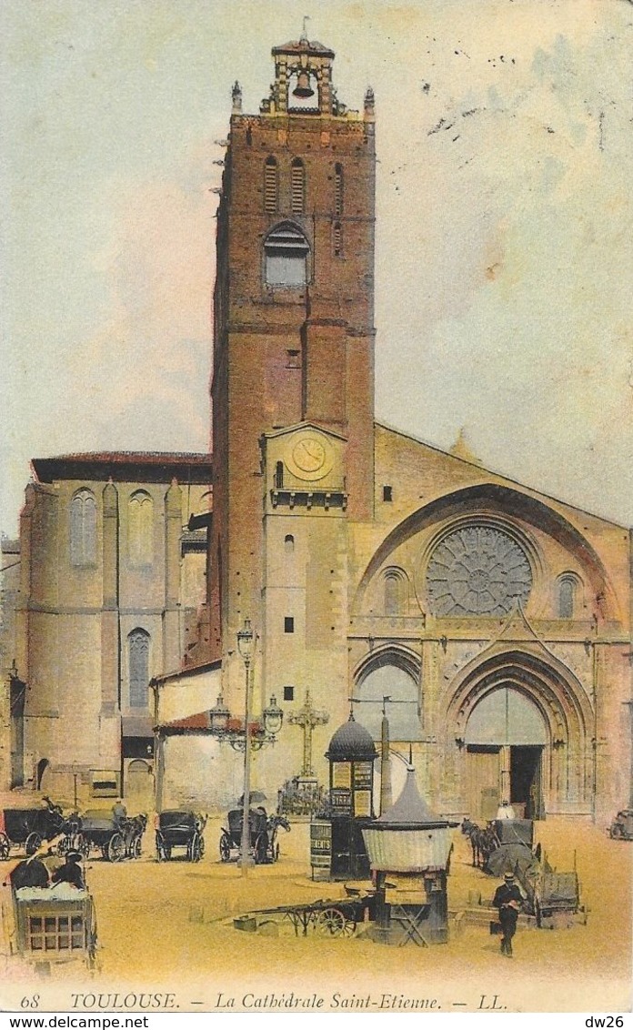 Toulouse - La Cathédrale St Saint-Etienne - Carte LL Colorisée N° 68 - Toulouse