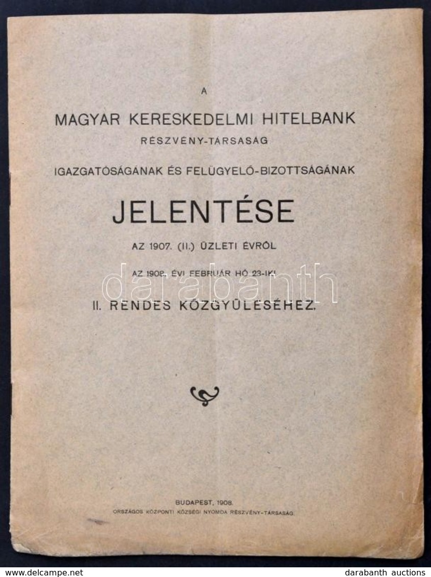 1908 A Magyar Kereskedelmi Hitelbank Rt. Igazgatóságának és Felügyelő-bizottságának Jelentése Az 1907. (II.) üzleti évrő - Zonder Classificatie