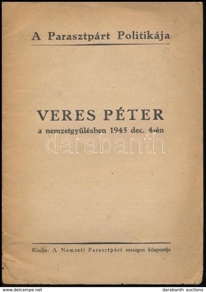 1945 Veres Péter A Nemzetgyűlésben 1945. Dec. 4-én. A Parasztpárt Politikája. Kiadja: Nemzeti Parasztpárt. Bp., Pátria-n - Zonder Classificatie