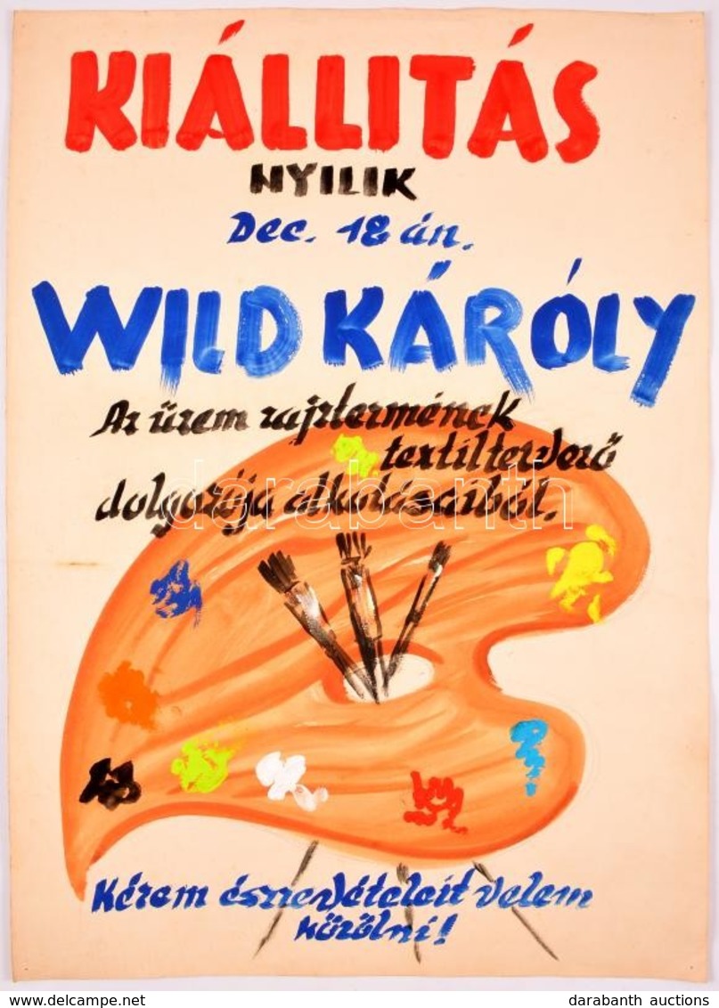 Cca 1980 Wild Károly (?-?) Textiltervező Kiállításának Megnyitójára Kézzel Festett Plakátja, 61×43 Cm - Andere & Zonder Classificatie