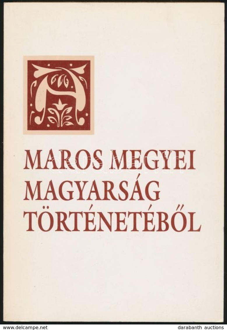 A Maros Megyei Magyarság Történetéből. Tanulmányok. Szerk.: Pál-Antal Sándor, Dr. Szabó Miklós. Marosvásárhely, 2001, Me - Non Classificati