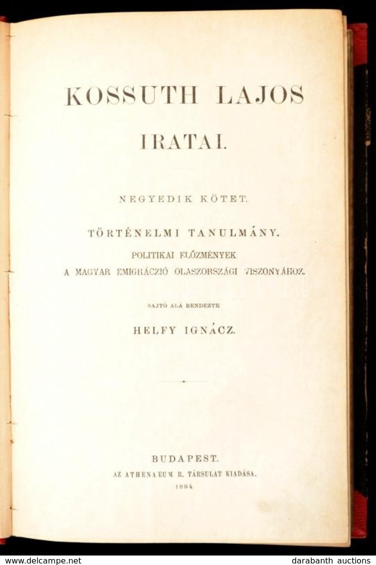 Kossuth Lajos Iratai. IV. Kötet: Történelmi Tanulmány: Történelmi Tanulmány. Politikai Előzmények A Magyar Emigráció Ola - Zonder Classificatie