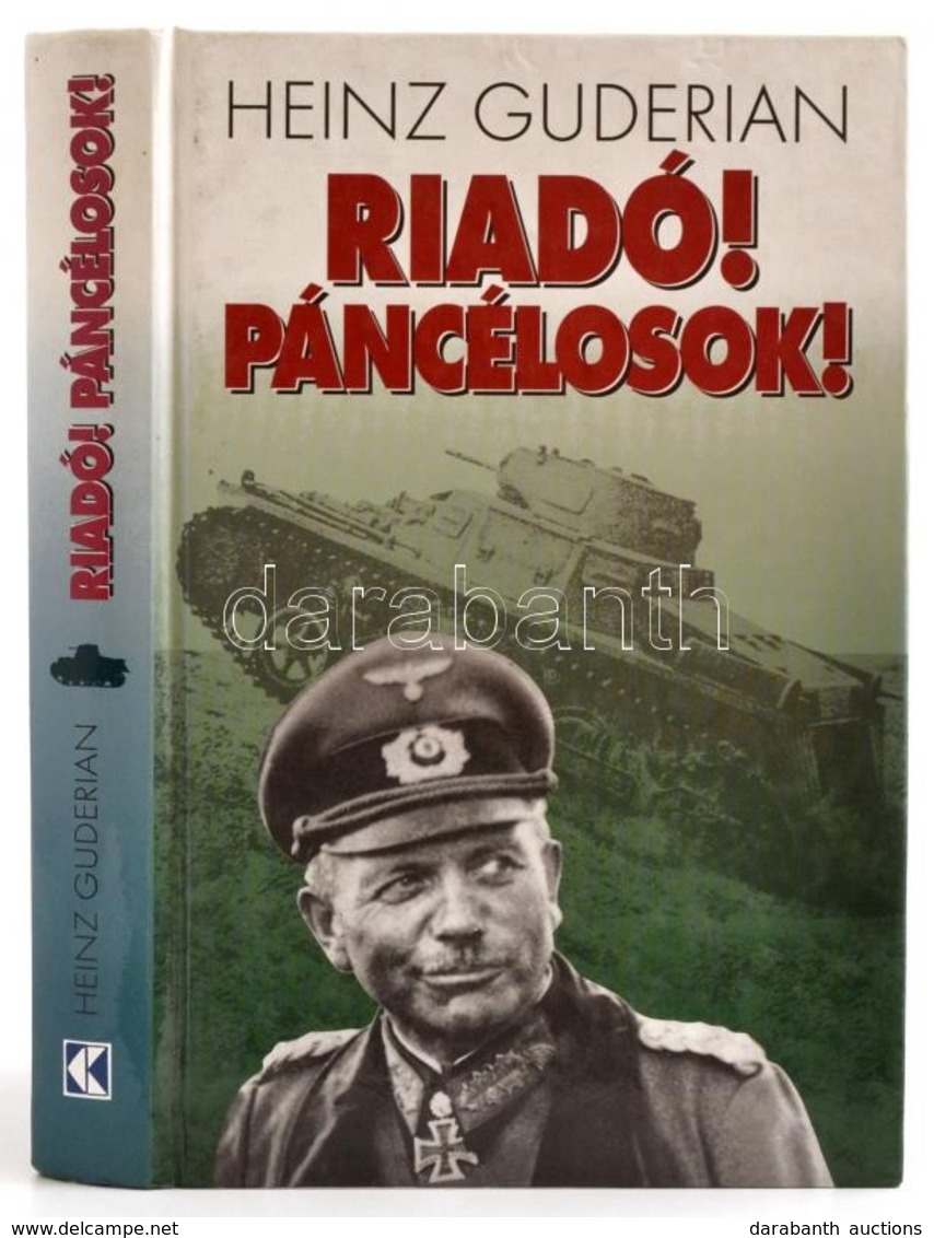 Guderian, Heinz: Riadó! Páncélosok! Bp., 1999, Kossuth. Kartonált Papírkötésben, Jó állapotban. - Zonder Classificatie