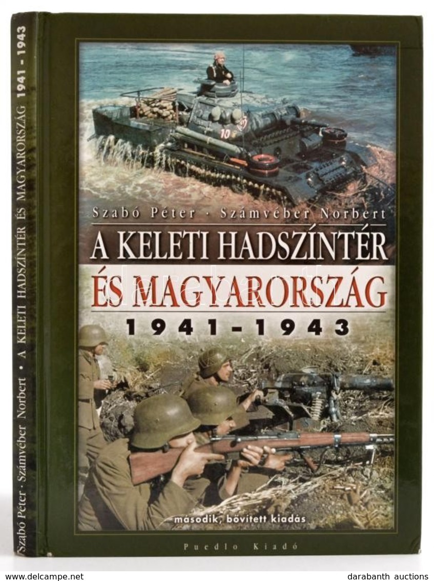 Szabó Péter - Számvéber Norbert: A Keleti Hadszíntér és Magyarország 1941-1943. H.n., Puedlo Kiadó. Kiadói Kartonált Köt - Zonder Classificatie