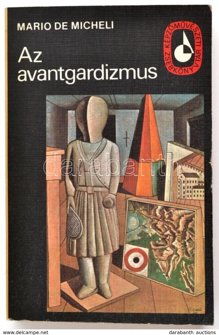 Mario De Micheli: Az Avantgardizmus. Képzőművészeti Zsebkönyvtár. Bp., 1978, Képzőművészeti Alap. Harmadik Kiadás. Kiadó - Non Classificati