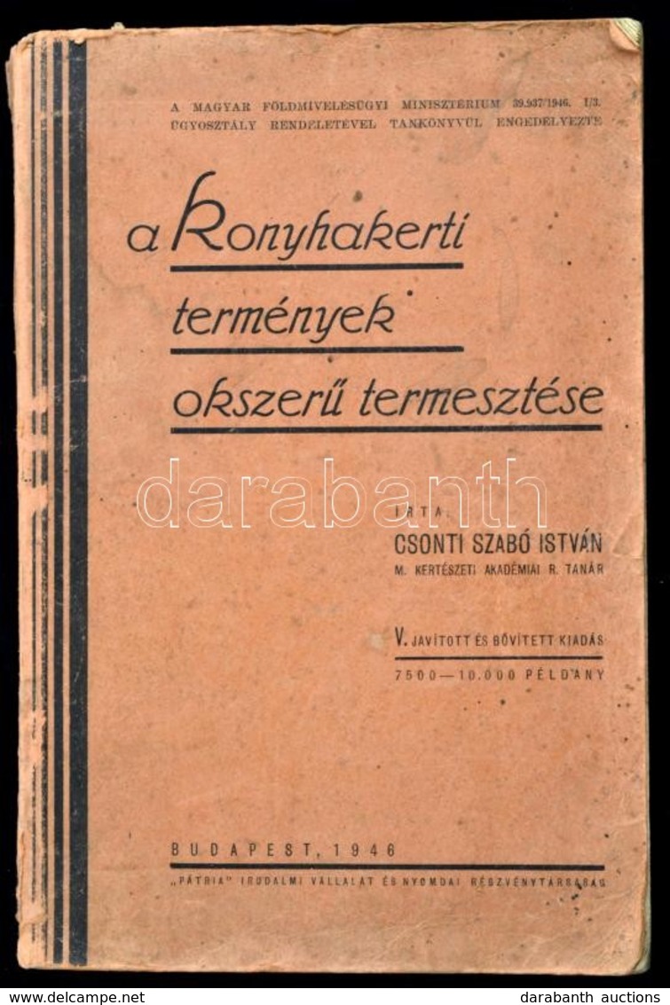 Csonti Szabó István: A Konyhakerti Termények Okszerű Termesztése. Bp.,1946, Pátria, 259 P. V., Javított és Bővített Kiad - Ohne Zuordnung