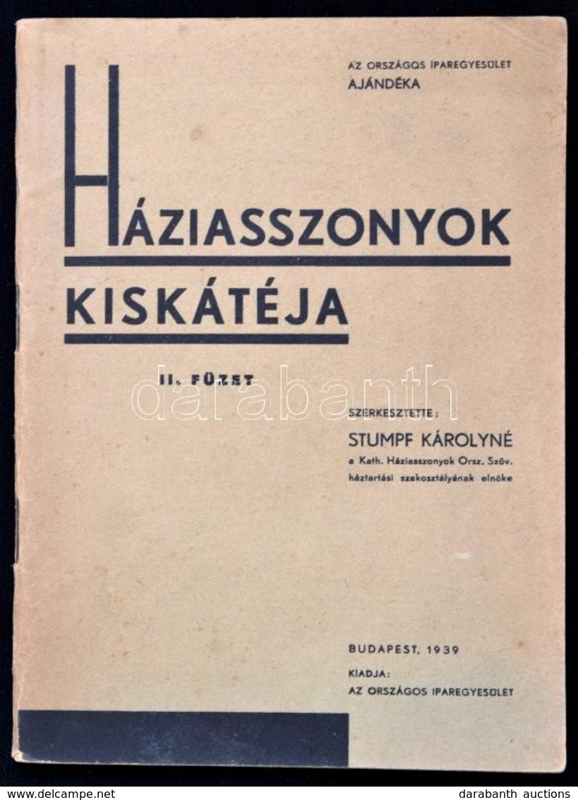 Háziasszonyok Kiskátéja II. Füzet. Szerk.: Stumpf Károlyné. Bp., 1939, Országos Iparegyesület, 80 P. Kiadói Papírkötés. - Ohne Zuordnung