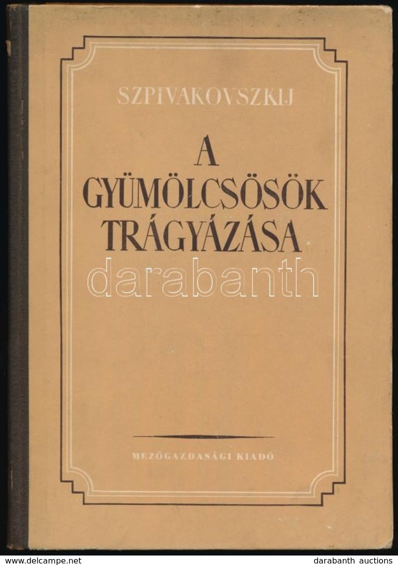 Szipvakovszkij: A Gyümölcsök Trágyázása. Fordította: Bíró Elek. Bp.,1953, Mezőgazdasági. Kiadói Félvászon-kötés, Kissé K - Zonder Classificatie