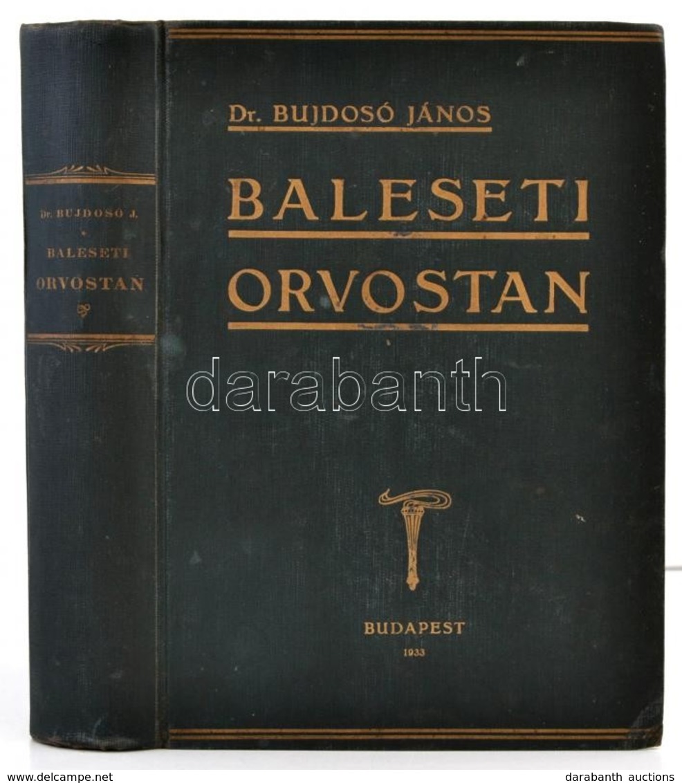 Baleseti Orvostan. Szerk.: Dr. Bujdosó János. Előszóval Ellátta Dr. Verebély Tibor. Bp.,1933, Stephaneum Nyomda Rt. Kiad - Zonder Classificatie