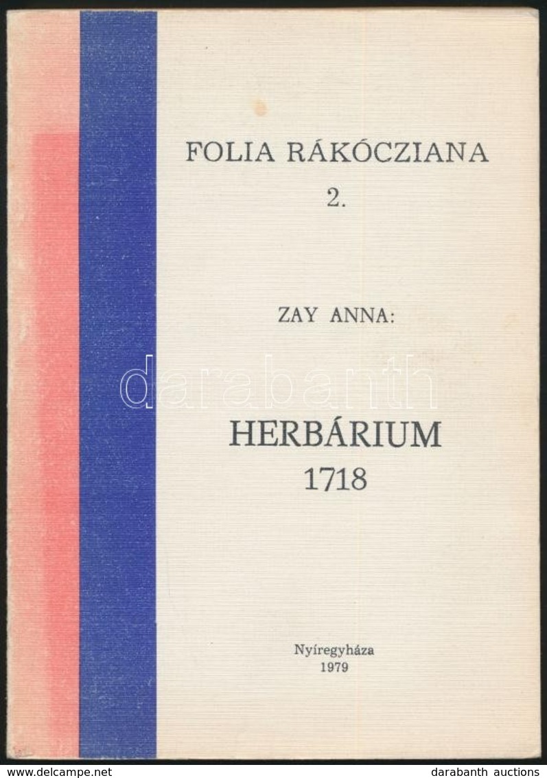 Zay Anna: Herbárium 1718. Folia Rákócziana 2. Nyíregyháza, 1979. Kiadói Papírkötés, Kissé Kopottas állapotban. - Ohne Zuordnung