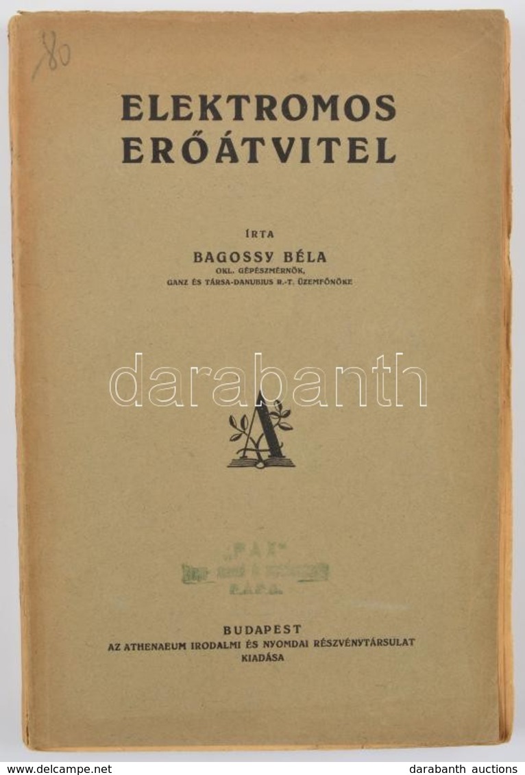 Bagossy Béla: Elektromos Erőátvitel. Bp., é. N., Athenaeum. Papírkötésben, Jó állapotban. - Zonder Classificatie