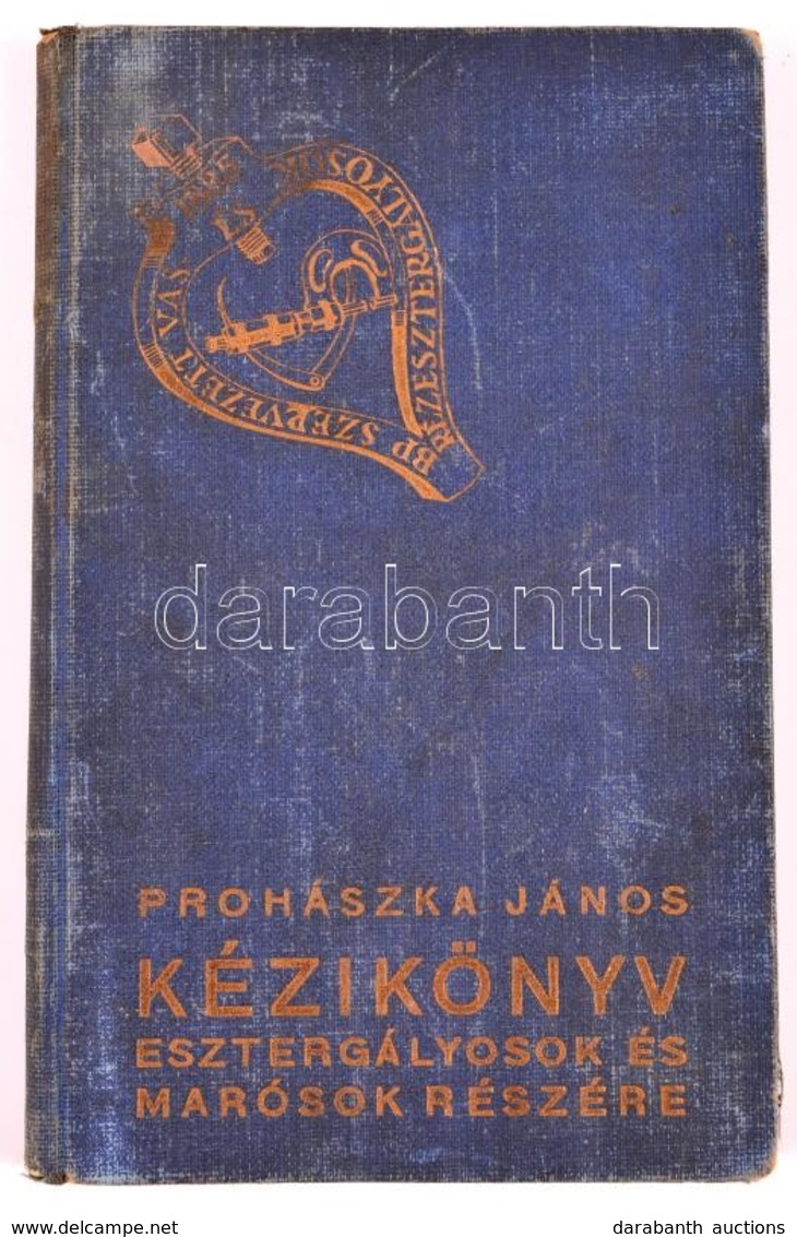Prohászka János: Kézikönyv Esztergályosok és Marósok Részére. Bp., 1937. Magyarországi Vas és Fémmunkások Központi Szöve - Zonder Classificatie