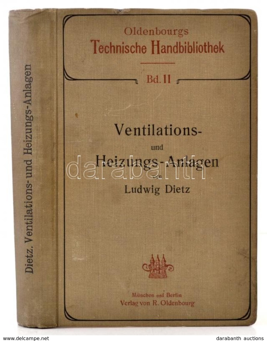 Ludwig Dietz: Ventilations- Und Heizungs-Anlagen. Oldenbourgs Technische Handbibliothek. Mit Einschluss Der Wichtigsten  - Zonder Classificatie