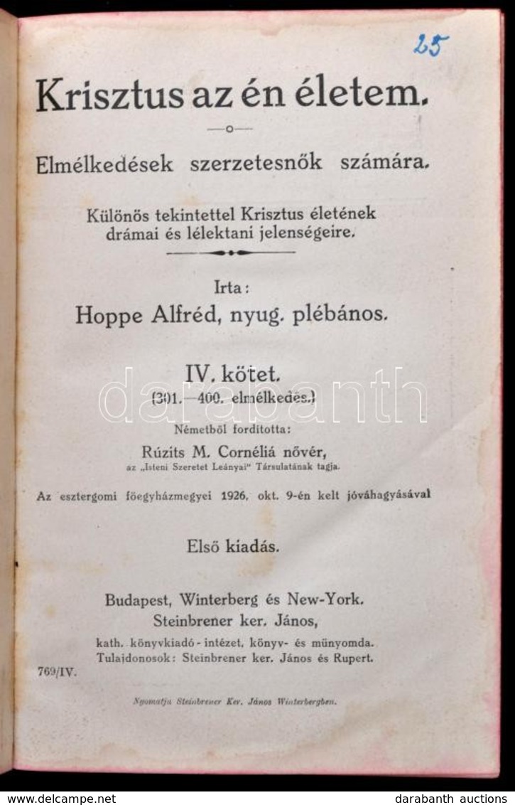 Hoppe Alfréd: Krisztus Az én életem. IV. Kötet. Bp.-Winterberg-New York, 1926, Steinbrener Ker. János. Kiadói Aranyozott - Zonder Classificatie