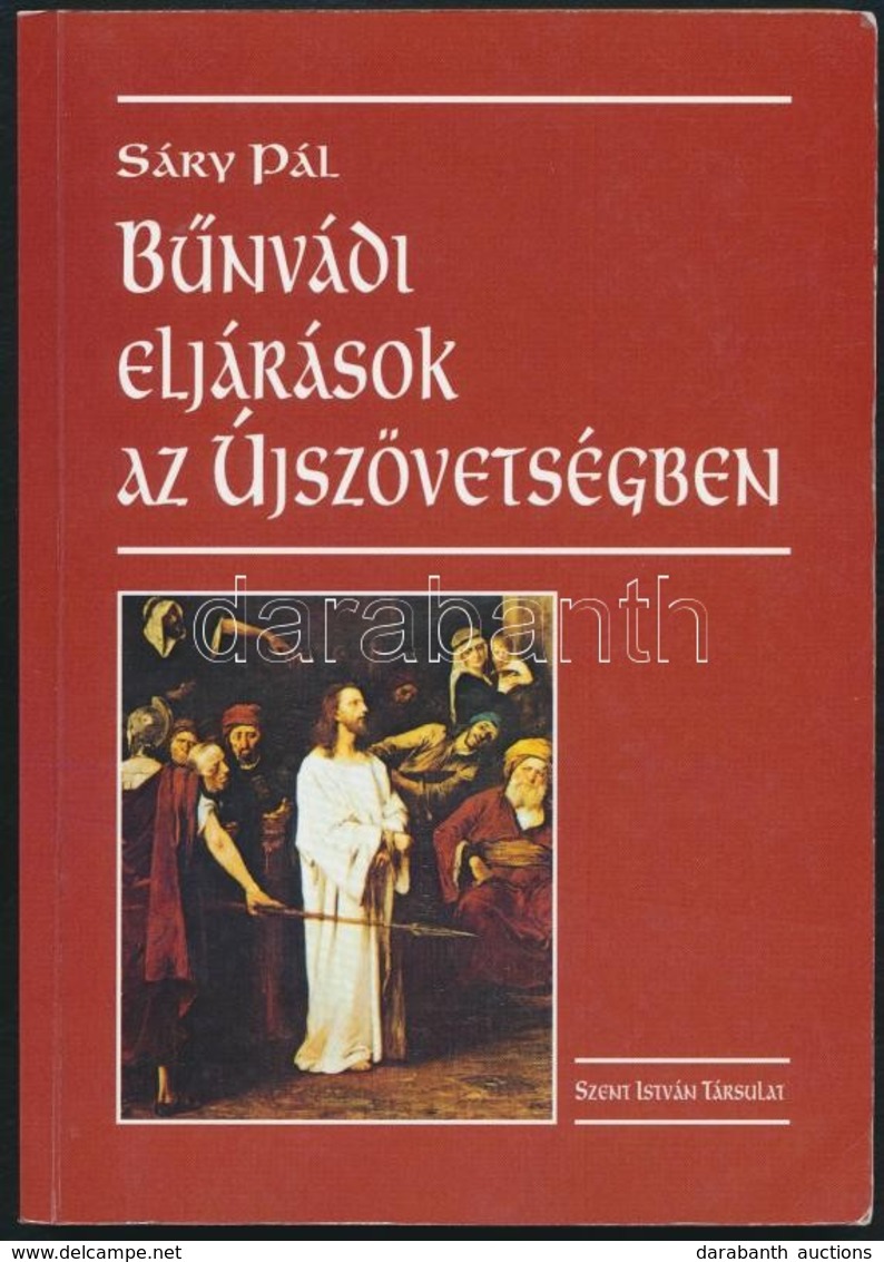 Sáry Pál: Bűnvádi Eljárások Az Újszövetségben. Bp., 2003, Szent István Társulat. Kiadói Papírkötés, Jó állapotban. - Zonder Classificatie