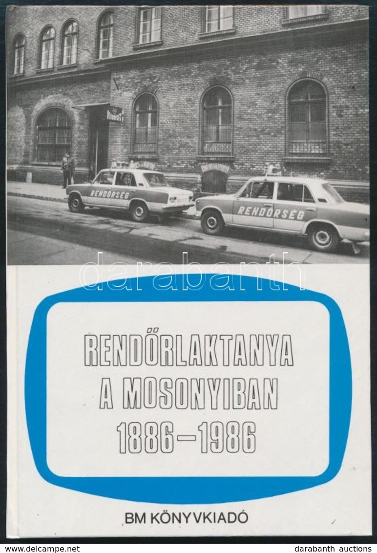 Rendőrlaktanya A Mosonyiban. (1886-1986.) Bp.,1986, BM Könyvkiadó. Kiadói Kartonált Papírkötés. - Zonder Classificatie