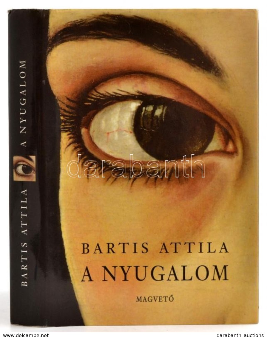 Bartis Attila: A Nyugalom. Bp., 2001, Magvető. Kiadói Kartonált Kötés, Papír Védőborítóval, Jó állapotban. - Zonder Classificatie