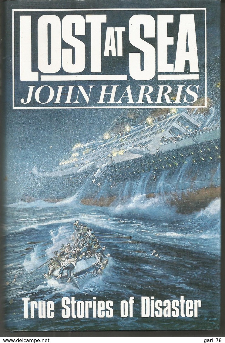 John HARRIS Lost At Sea, Trus Stories Of Disaster - Guerra 1939-45