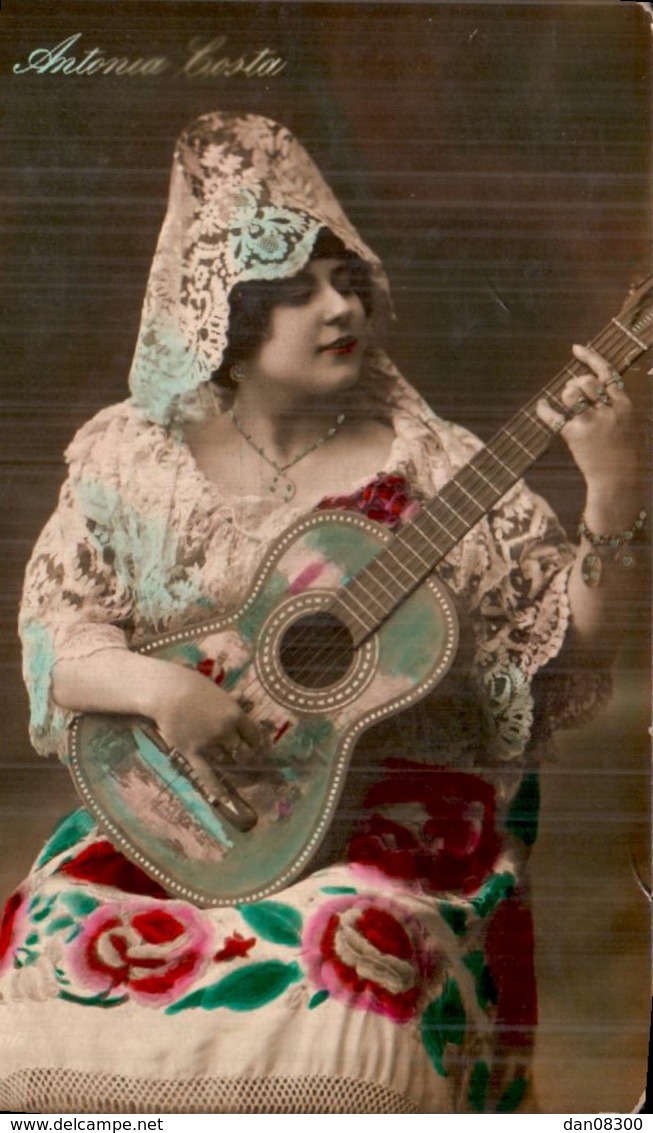 ANTONIA COSTA GUITARISTE ET CHANTEUSE ANDALOUSE ESPAGNE CIRCULEE 1915 - Musica E Musicisti