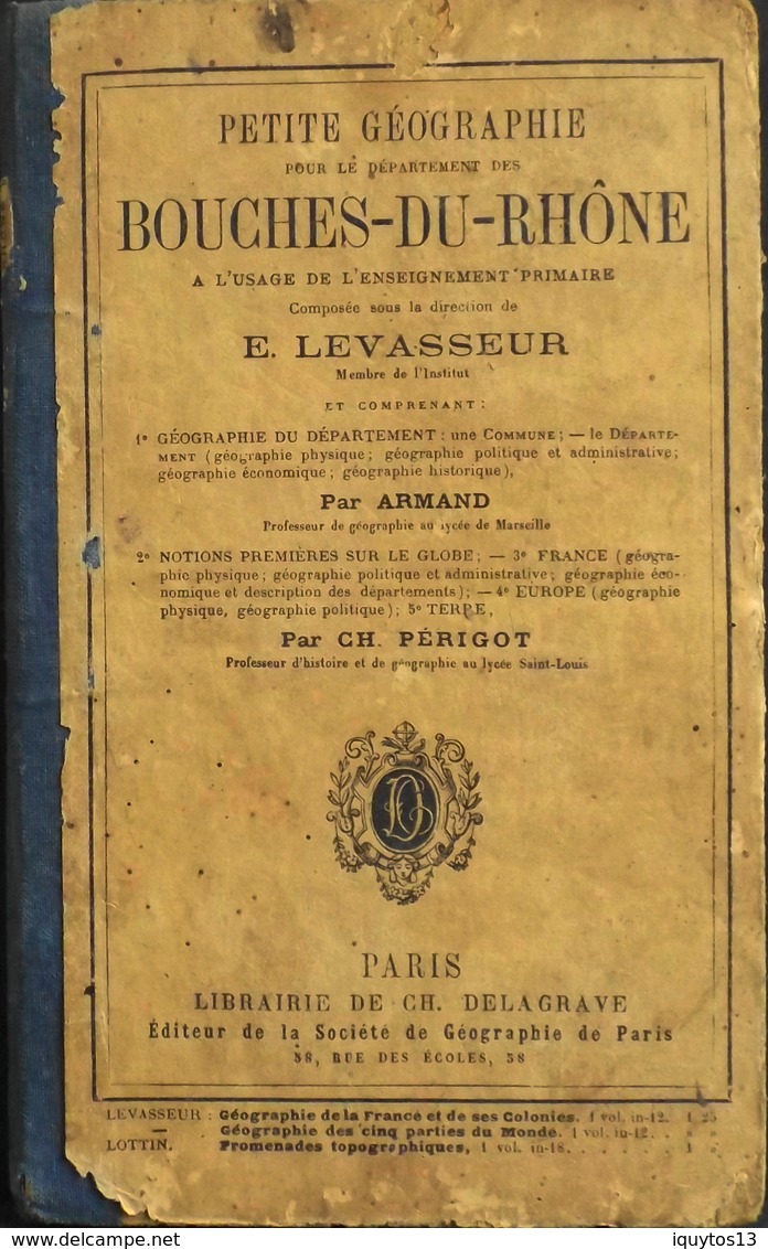 PETITE GEOGRAPHIE Des BOUCHES Du RHÔNE - Edit. CH. DELAGRAVE - Daté 1873 - En L'état - 6-12 Ans