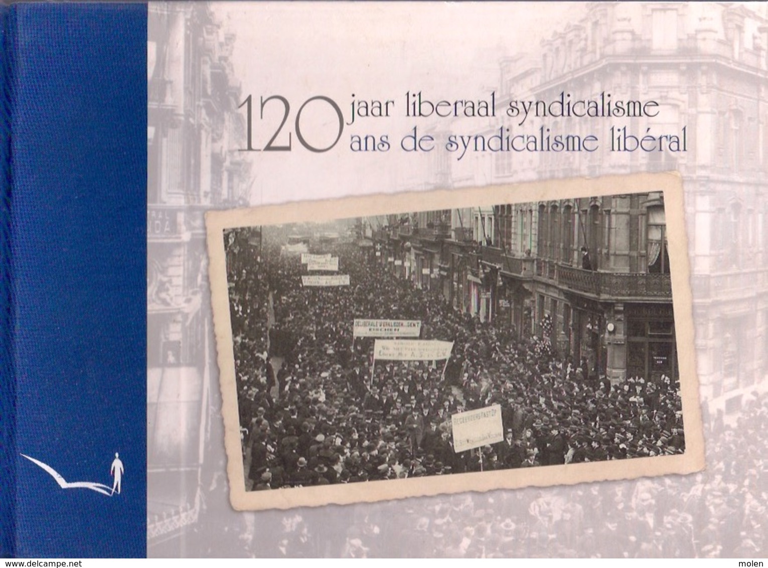 120 JAAR LIBERAAL SYNDICALISME 1891-2011 154pp ©2012 ACLVB CGSLB VSOA SLFP VAKBOND SYNDICAT LIBERAL Geschiedenis Z765 - Labor Unions