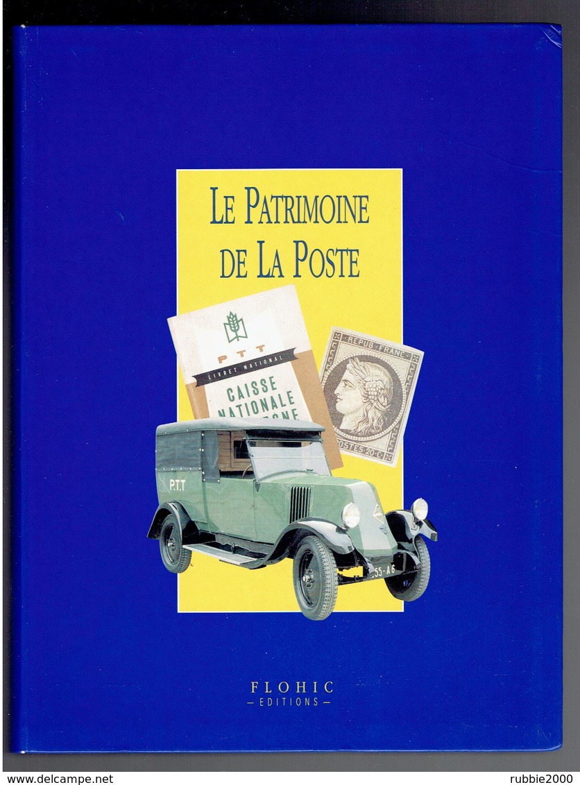 LE PATRIMOINE DE LA POSTE 1996 FLOHIC EDITIONS HISTORIQUE ILLUSTRE DE L ADMINISTRATION SOUS TOUS SES ASPECTS - Philatélie Et Histoire Postale