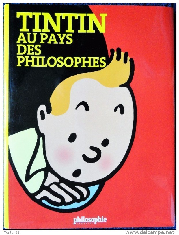 TINTIN Au Pays Des Philosophes - Éditions Moulinsart / Philosophie Magazine - ( 2011 ) . - Tintin