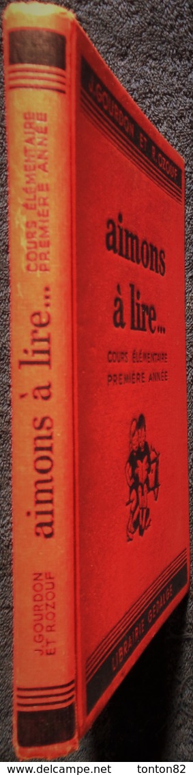 J. Gourdon Et R. Ozouf - Aimons à Lire ... - Cours élémentaire 1ère Année - Librairie Gedalge - ( 1953 ) . - 6-12 Ans