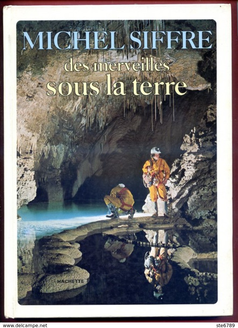 Livre Des Merveilles Sous La Terre Michel Siffre Hachette 1976 Spéléologie Grottes Gouffres - Nature