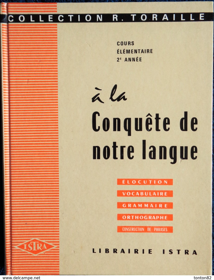 Collection R. Toraille - À La Conquête De Notre Langue - Élocution - Vocabulaire - Grammaire - Librairie ISTRA - (1970) - 6-12 Ans