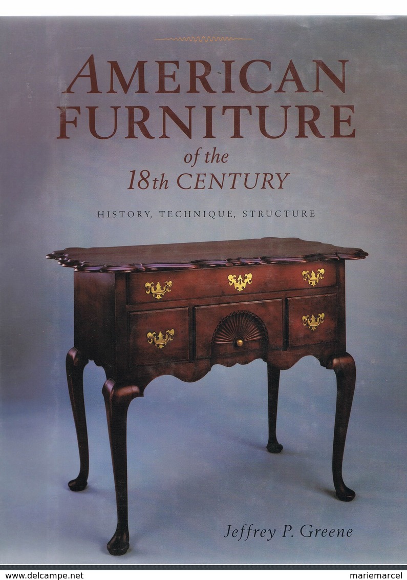 AMERICAN FURNITURE OF THE 18TH CENTURY. HISTORY.TECHNIQUE.STRUCTURE.JEFFREY P. GREENE. ENGLISH VERSION. - Andere & Zonder Classificatie