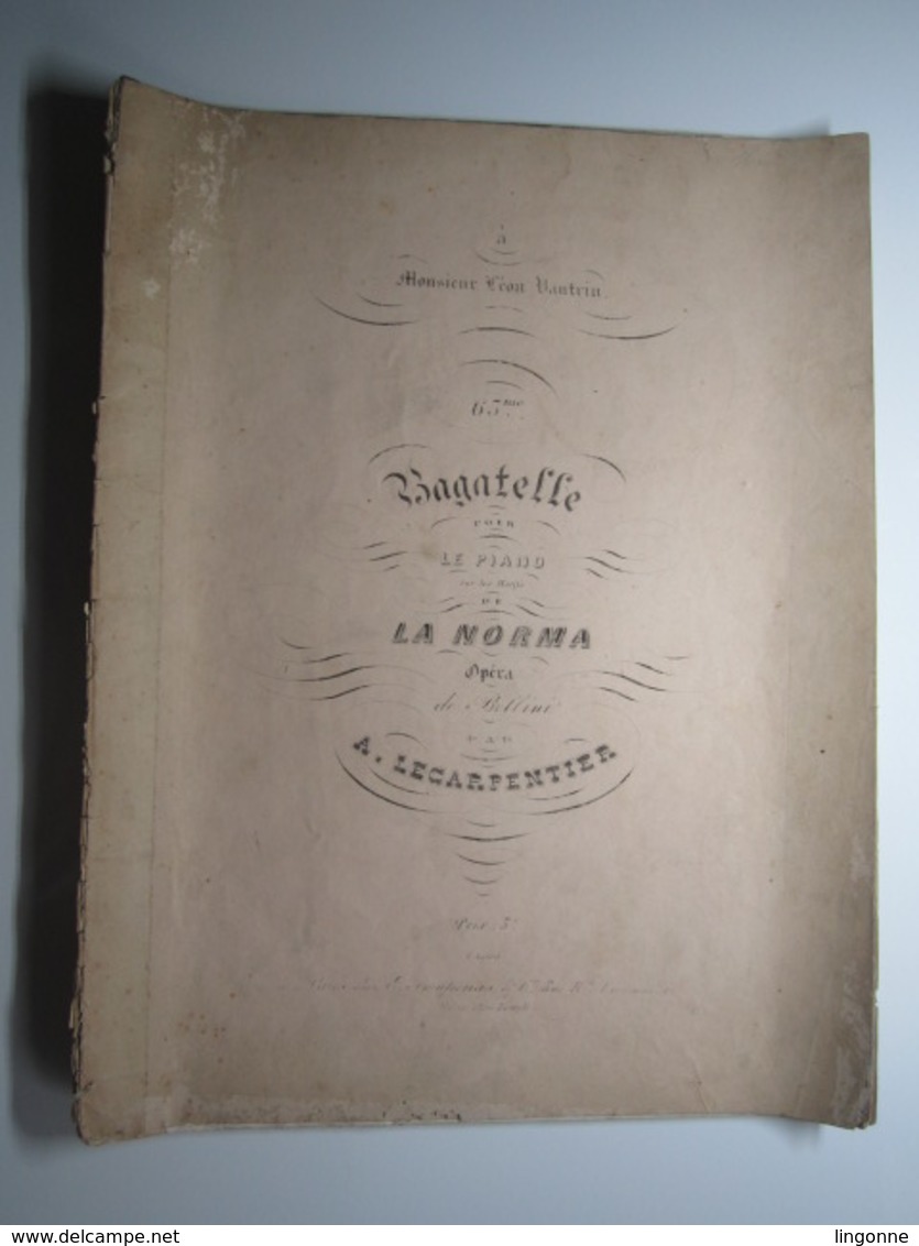 PARTITION BAGATELLE PIANO LA NORMA OPERA De BELLINI LECARPENTIER Léon VAUTRIN 26 X 33,5 Cm Env - Autres & Non Classés
