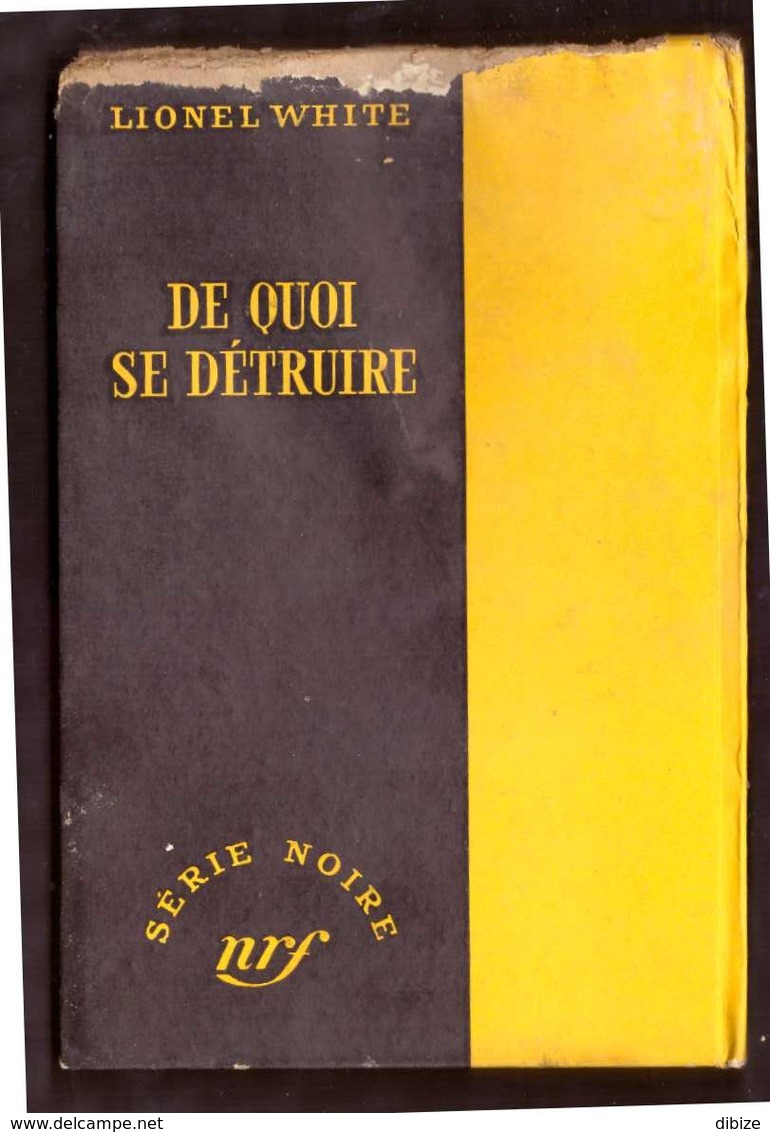 Roman. Lionel White. De Quoi Se Détruire. Série Noire N° 277.  Avec Jaquette. Etat Moyen. - Série Noire