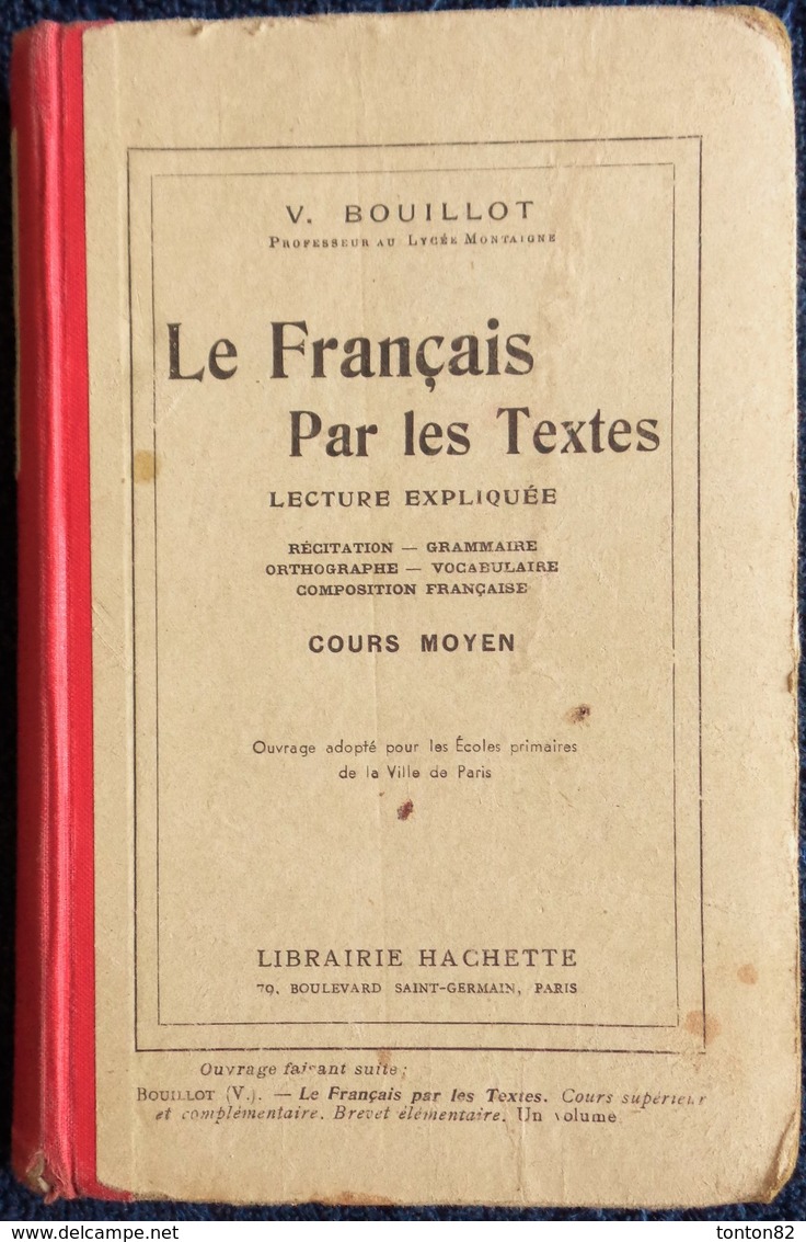 V. Bouillot - Le Français Par Les Textes - Cours Moyen - Librairie Hachette - ( 1938 ) . - 6-12 Years Old