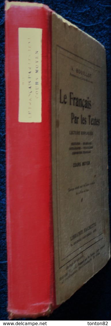 V. Bouillot - Le Français Par Les Textes - Cours Moyen - Librairie Hachette - ( 1938 ) . - 6-12 Years Old
