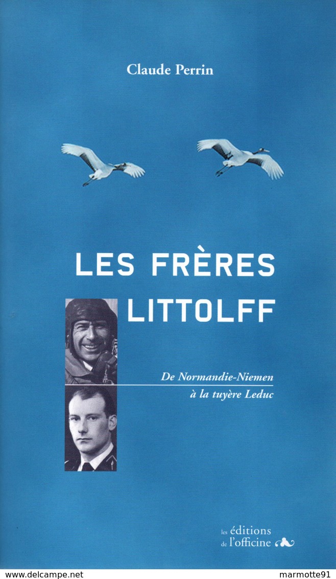 LES FRERES LITTOLFF DE NORMANDIE NIEMEN A LA TUYERE LEDUC PILOTE ESSAI CHASSE AVIATION MILITAIRE - Aviation