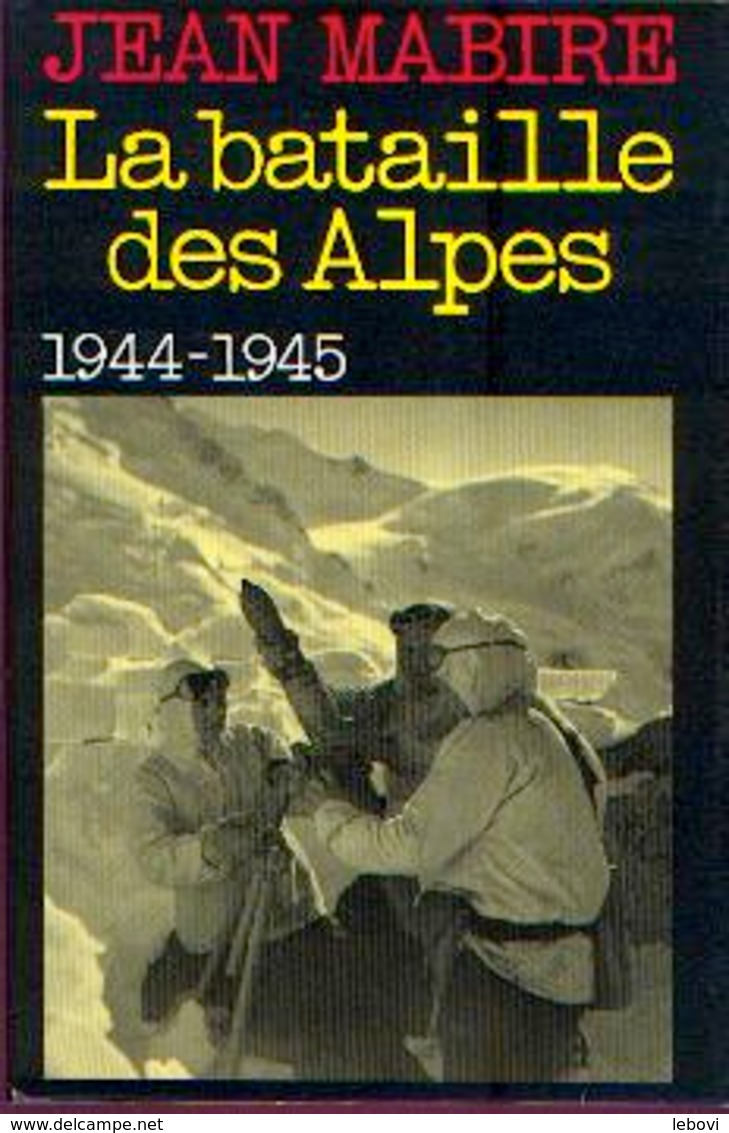 « La Bataille Des Alpes 1944-1945 » MABIRE, J. – Ed. France,Loisirs, Paris (1986) - 1939-45