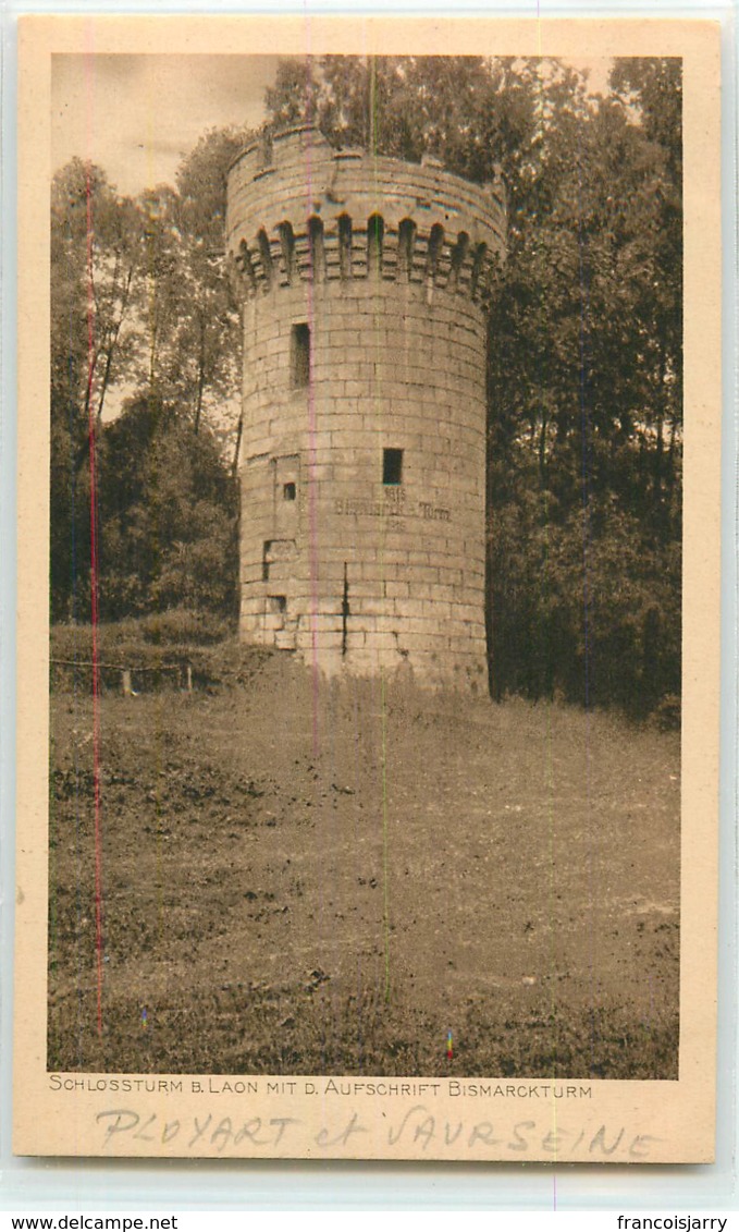 28788 - PLOYART ET VAURSEINE - CARTE ALLEMANDE - SCHLOSSTURM B. LAON MIT D. AUFSCHRIFT BISMARCKTURM - Altri & Non Classificati