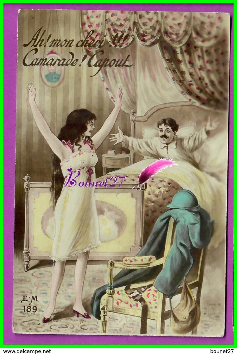 CPA Carte Patriotique - Ah ! Mon Chéri !!! Camarade CAPOUT Humour Sexy EM 189 - Guerra 1914-18