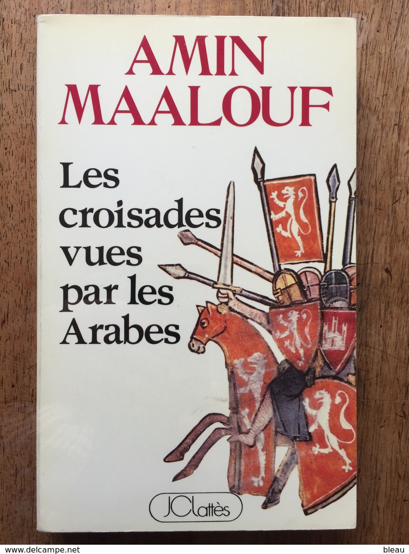 Amin MAALOUF : Les Croisades Vues Par Les Arabes, 1986. - Histoire
