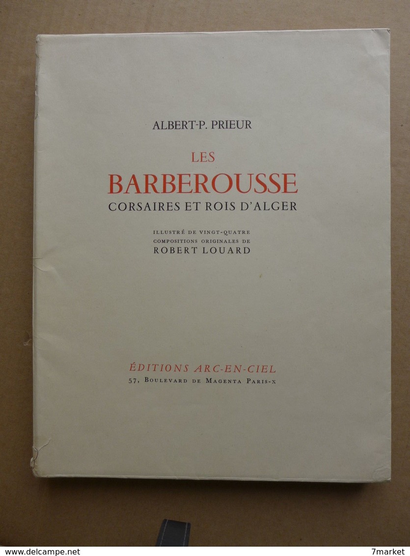 Albert-P. Prieur - Les Barberousse Corsaires Et Rois D'Alger / 1943 - éd. Arc-en-Ciel - Numéroté - 1901-1940