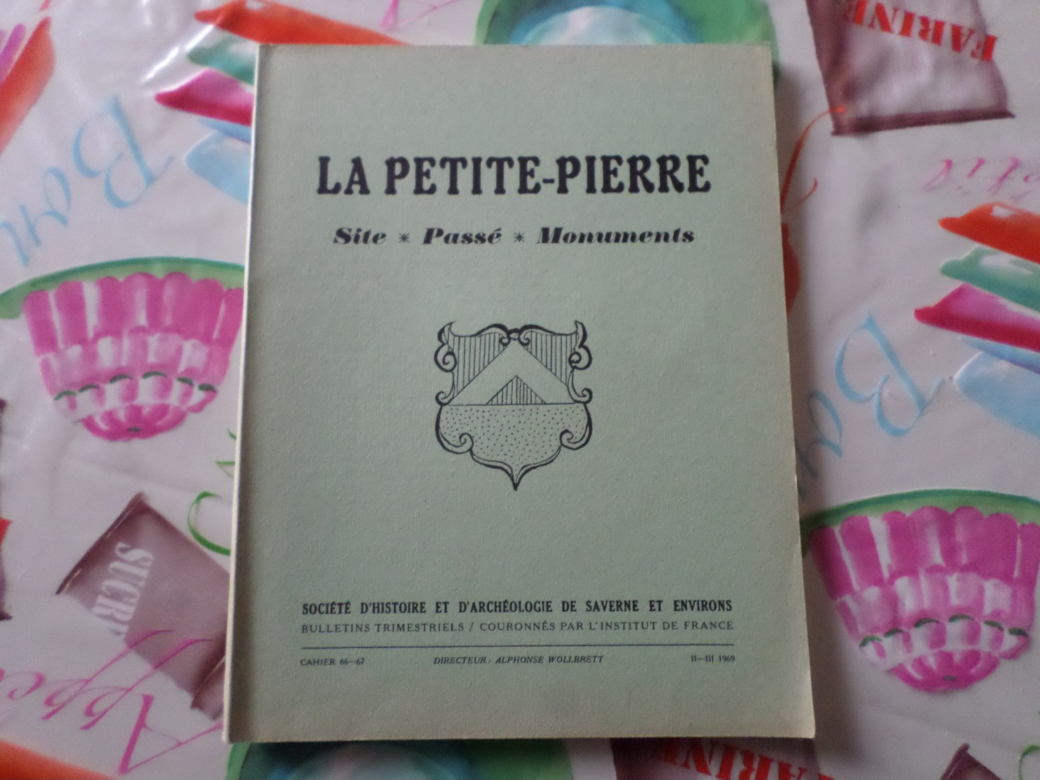 Societé D'histoire Et D'archeologie De Saverne Alsace Cahier 66/67 La Petite Pierre Site Passé Monuments - Alsace