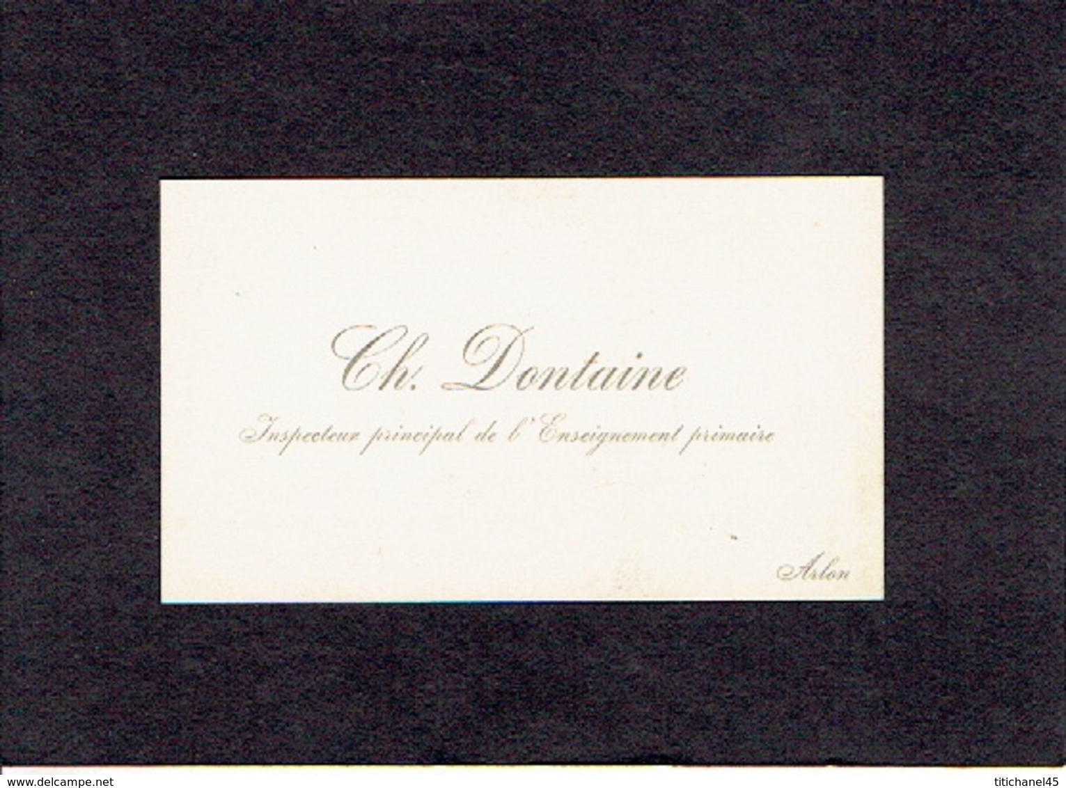 ARLON 1902 - ANCIENNE CARTE DE VISITE - Ch. DONTAINE - Inspecteur Principal De L'Enseignement Primaire - Cartes De Visite