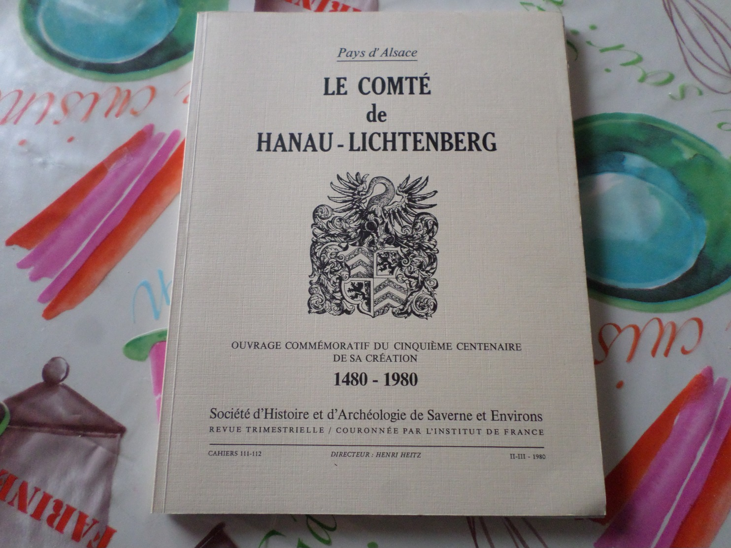 Pays D'Alsace Societé D'histoire Et D'archeologie De Saverne Le Comté De Hanau Lichtenberg Cahier 111/112 - Alsace