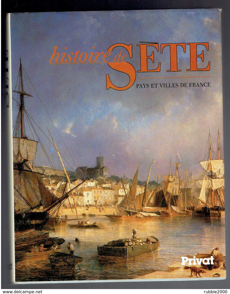 HISTOIRE DE SETE 1987 PAR JEAN SAGNES EDITION ORIGINALE NUMEROTEE ET DEDICACEE DES AUTEURS EDITIONS PRIVAT - Languedoc-Roussillon