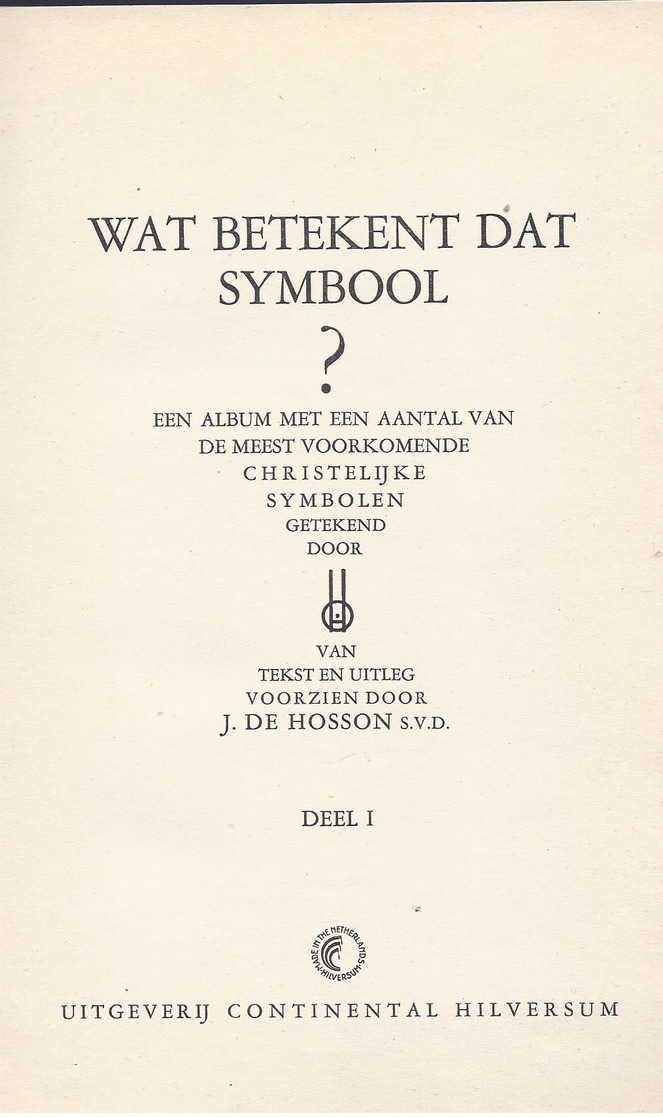 1949 WAT BETEKENT DAT SYMBOOL ? ALBUM CHRISTELIJKE SYMBOLEN 104 X PRENTJES Image Pieuse Religieuse Holy Card Santini - Anciens