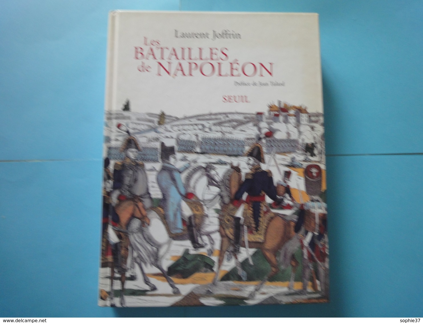 Les Batailles De Napoléon- Laurent Joffrin-préface De Jean Tulard - Français